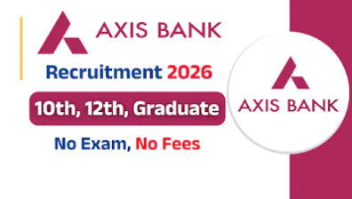 Axis Bank Recruitment 2026: 6000+ Vacancies | Apply Online Free, No Exam Required